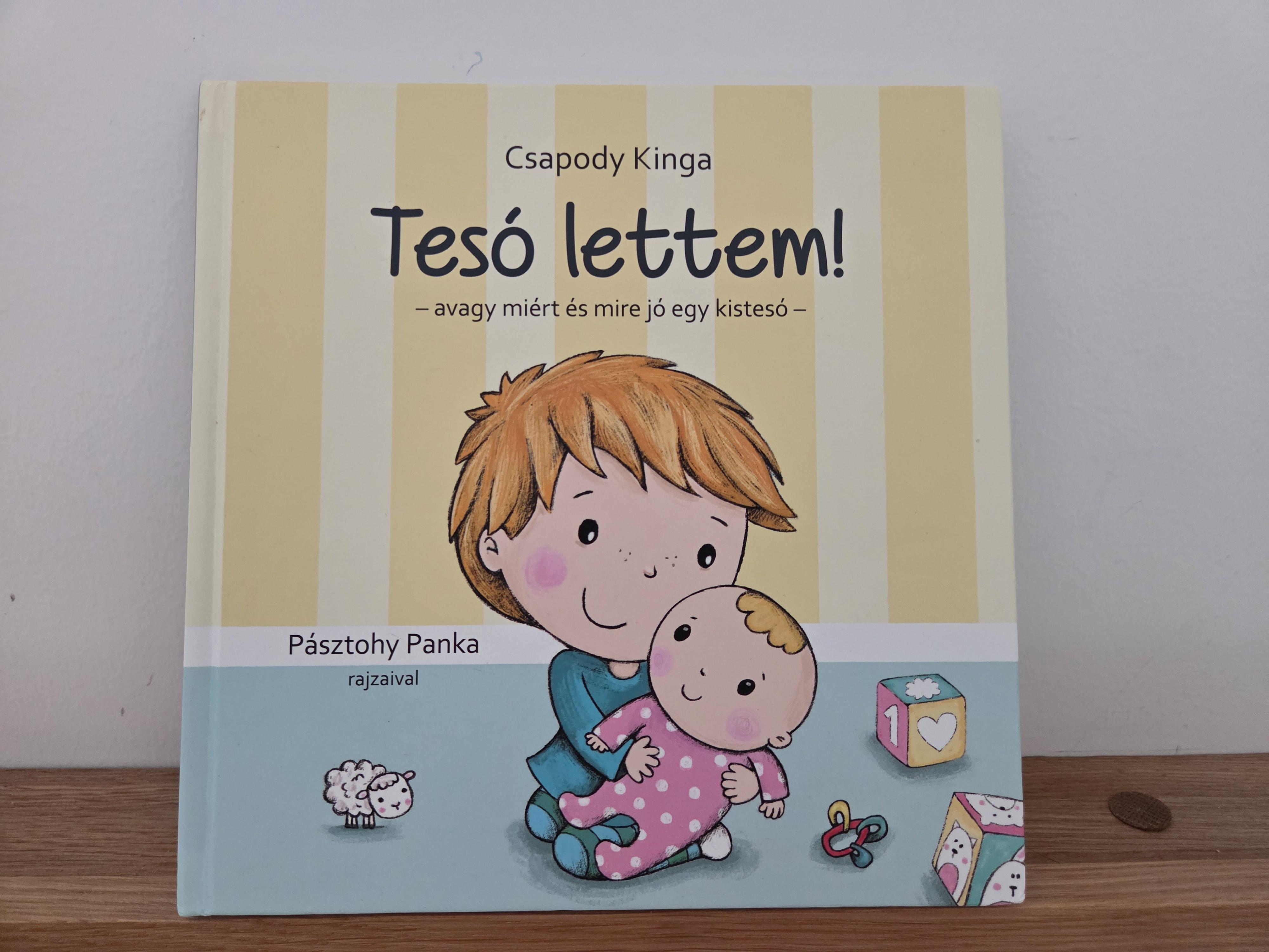 Tesó lettem! - avagy miért és mire jó egy kistesó – Csapody Kinga
