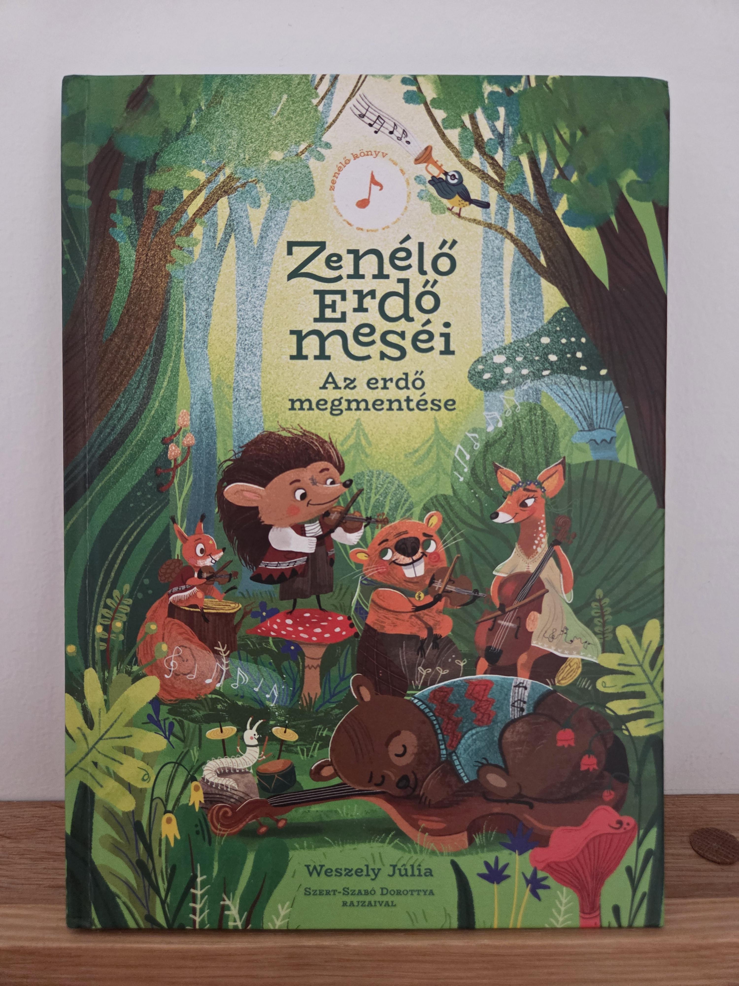 Az erdő megmentése - Zenélő erdő meséi – Weszely Júlia