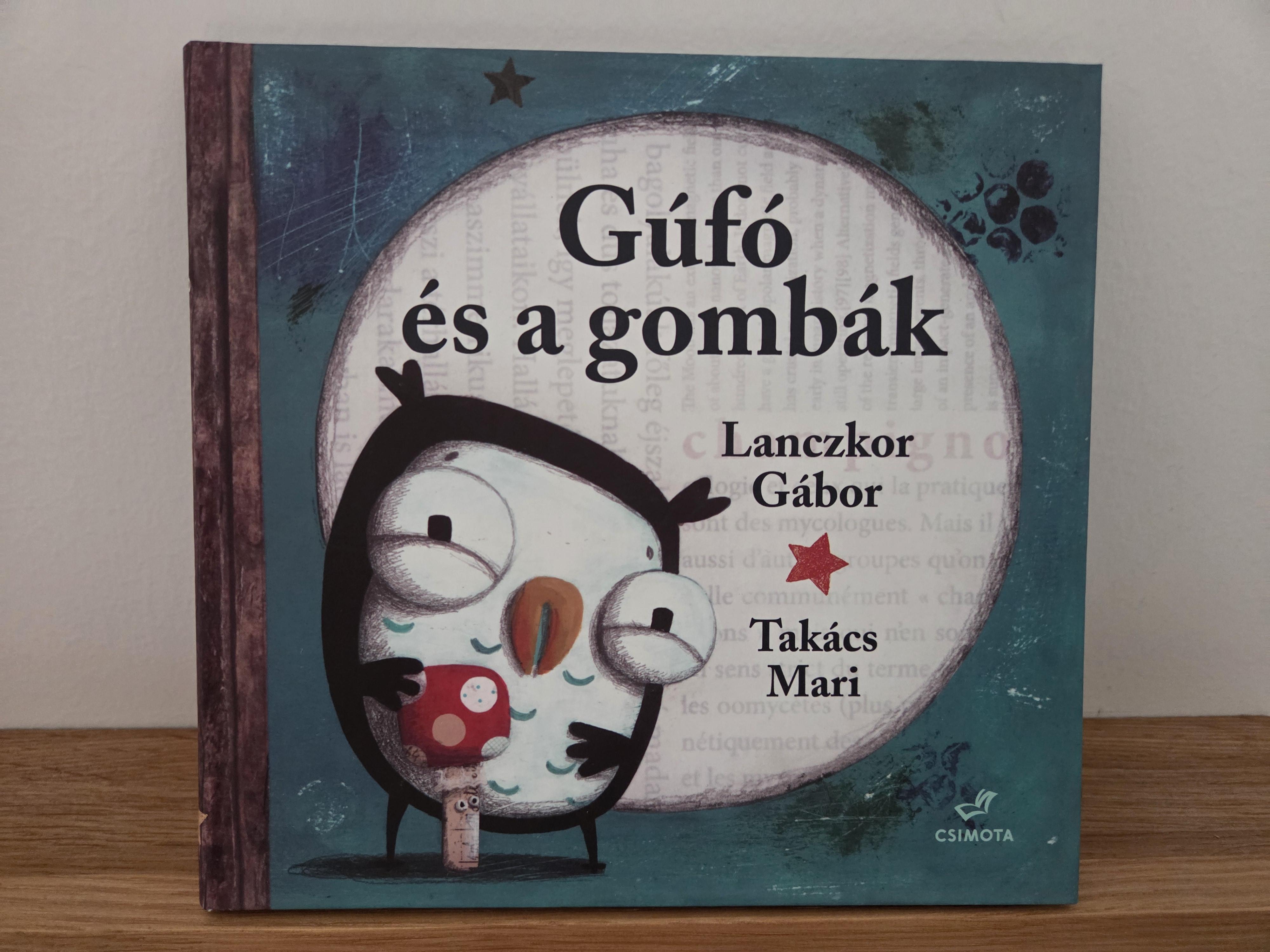 Gúfó és a gombák – Lanczkor Gábor; Takács Mari